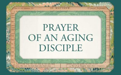 Prayer of an Aging Disciple